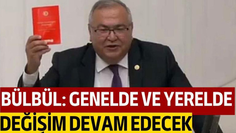 Bülbül: Genelde Ve Yerelde Değişim Devam Edecek