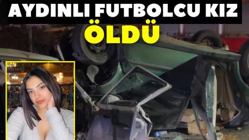 Aydınlı Futbolcu Kız Öldü